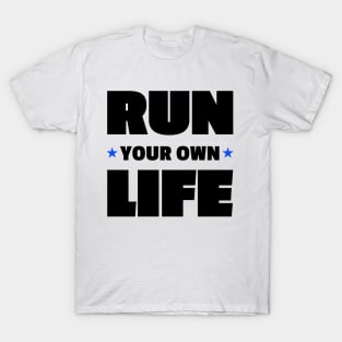 Run Your Own Life Positive Vibe Motivational Words T-Shirt